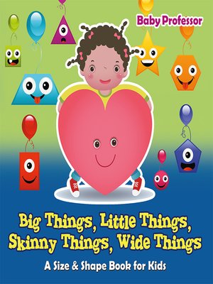 cover image of Big Things, Little Things, Skinny Things, Wide Things--A Size & Shape Book for Kids